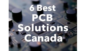 6 Best PCB Solutions Canada: Expert Guide for Electronics Companies in 2026 6 Best PCB Solutions Canada: Expert Guide for Electronics Companies in 2026